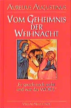 Vom Geheimnis der Weihnacht. Er sprach noch nicht und war das Wort