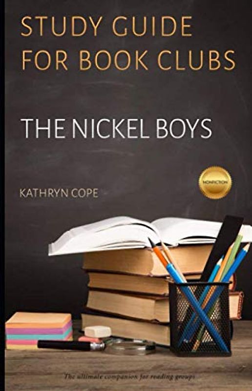 Study Guide for Book Clubs: The Nickel Boys (Study Guides for Book Clubs)
