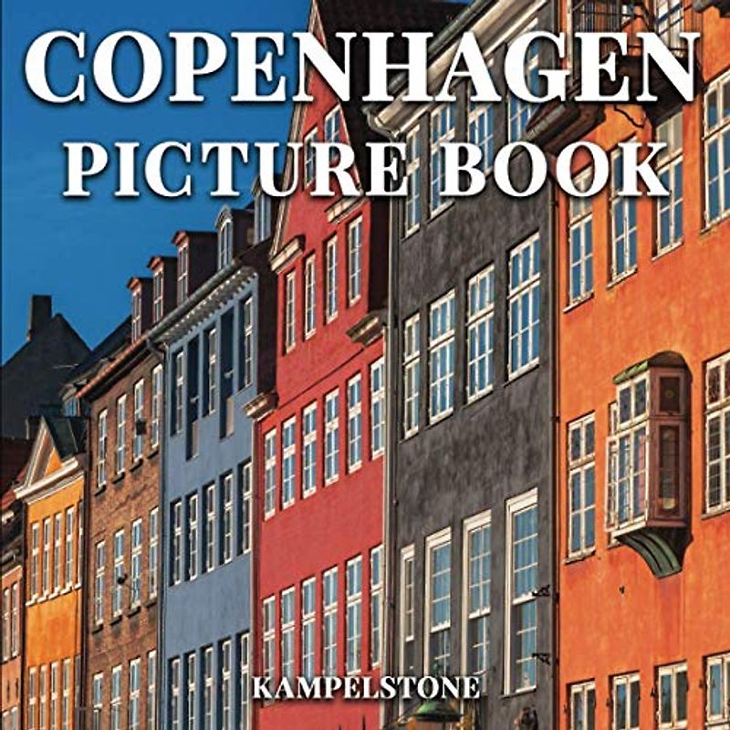 Copenhagen Picture Book: 87 Beautiful Images of Denmark's capital, part of Northern Europe's Nordic countries and Scandinavian culture - Perfect Housewarming Gift or Coffee Table Book