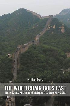 THE WHEELCHAIR GOES EAST Hong Kong, Macau and Mainland China