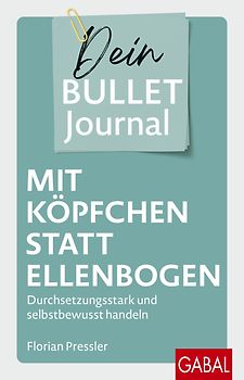 Mit Köpfchen statt Ellenbogen – Dein Bullet Journal