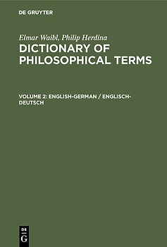 Elmar Waibl; Philip Herdina: Dictionary of Philosophical Terms / English-German / Englisch-Deutsch