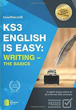 KS3: English is Easy - WRITING (The Basics): In-depth revision advice for all of the new KS3 curriculum