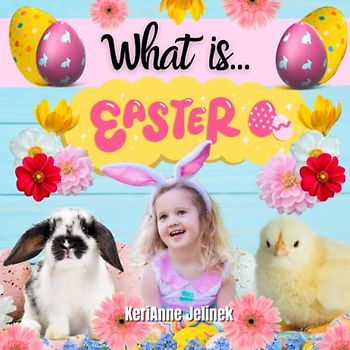 What is Easter? - Learn about Easter, Origins of Easter, History of Easter, Easter for Kids, Easter Toddler Books, Easter Fun, Easter Kids Book: ... for Children (What Holiday is That? Series)
