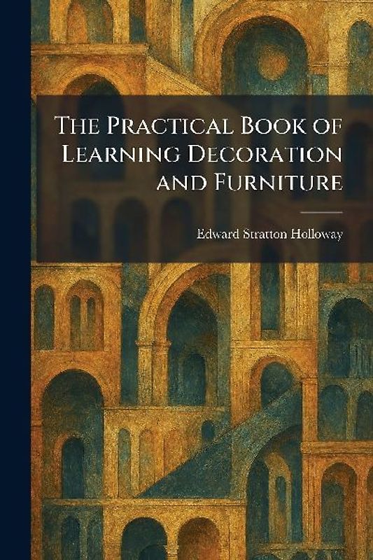 The Practical Book of Learning Decoration and Furniture