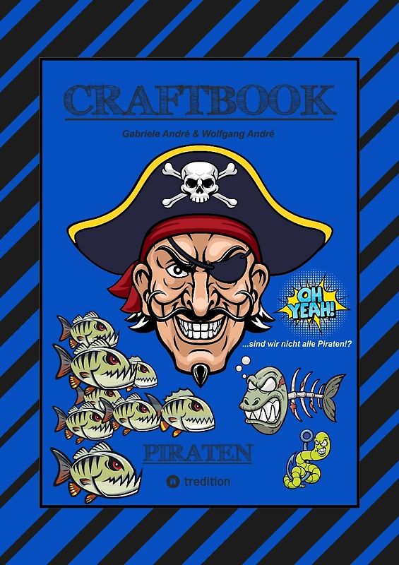 CRAFTBOOK - 100 SEITEN PIRATEN - TOLLE AUSMALMOTIVE - WISSENSWERTES - FREIBEUTER - KNIFFLIGE RÄTSEL & AUFGABEN - BILDVORLAGE - HAIE - KRAKEN