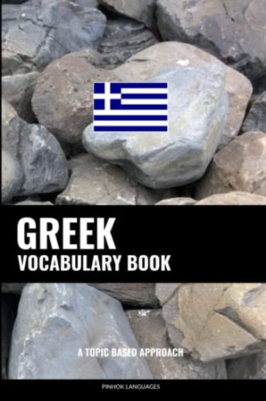 Greek Vocabulary Book: A Topic Based Approach