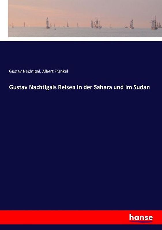 Gustav Nachtigals Reisen in der Sahara und im Sudan