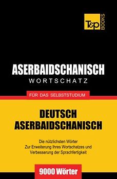 Aserbaidschanischer Wortschatz für das Selbststudium - 9000 Wörter (German Collection, Band 42)