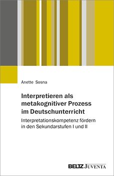 Interpretieren als metakognitiver Prozess im Deutschunterricht