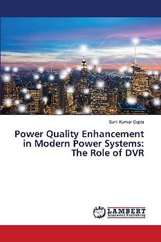 Power Quality Enhancement in Modern Power Systems: The Role of DVR
