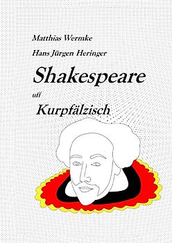 Shakespeare in deutschen Dialekten / Shakespeare uff Kurpfälzisch