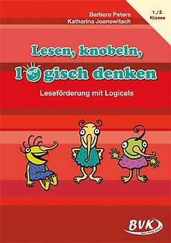 Lesen, knobeln, logisch denken. Leseförderung mit Logicals