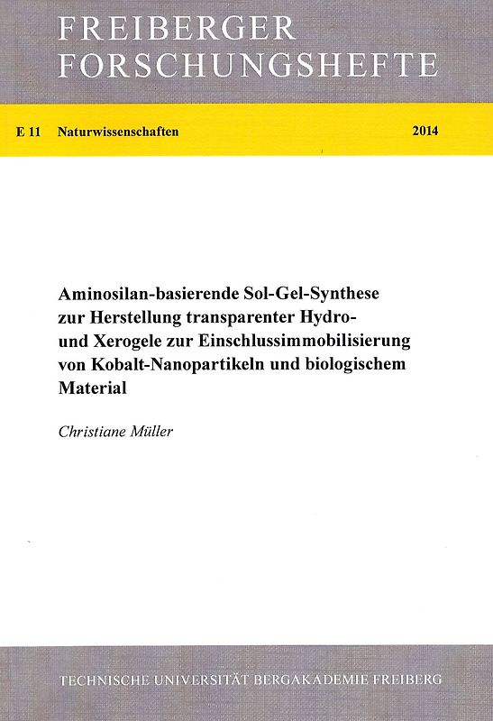 Aminosilan-basierende Sol-Gel-Synthese zur Herstellung transparenter Hydro-und Xerogele zur Einschlussimmobilisierung von Kobalt-Nanopartikeln und biologischem Material