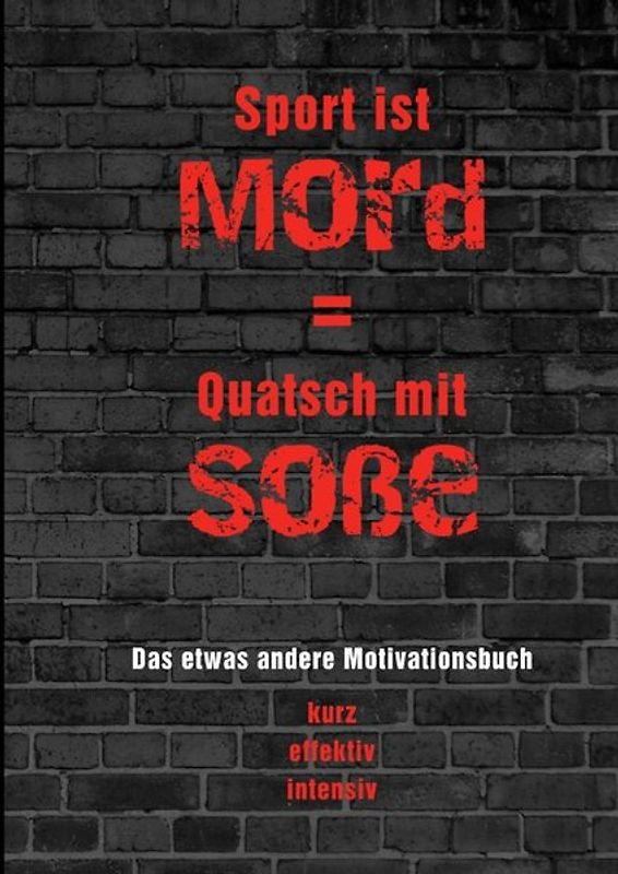 Sport ist Mord = Quatsch mit Soße (aber kein Sport ist Selbstmord auf Raten)