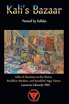 Kali's Bazaar: Gifts of Devotion to the Divine, Buddhist Wisdom, and Kundalini Yoga Tantra