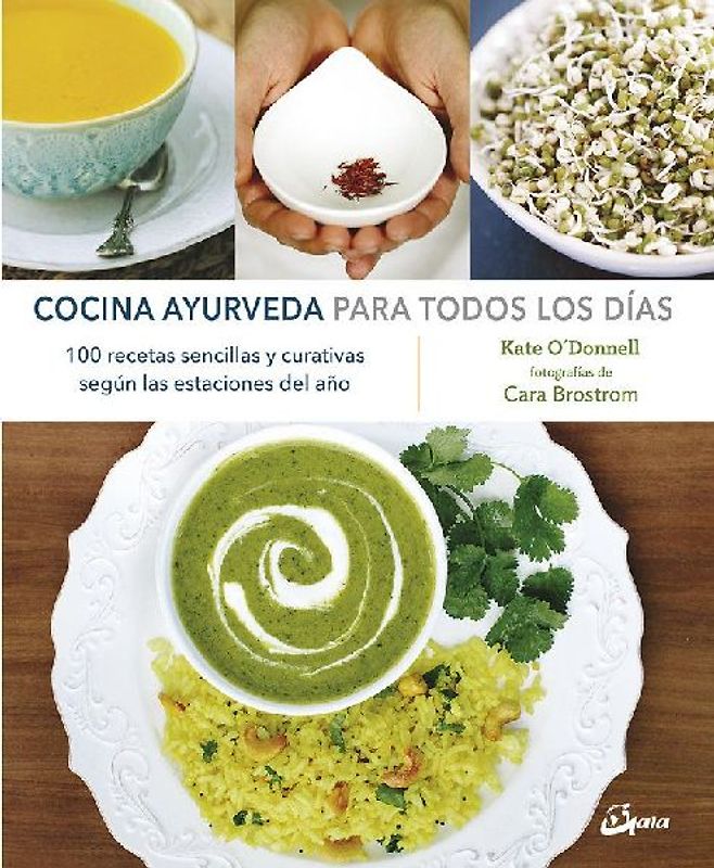 Cocina ayurveda para todos los días : 100 recetas sencillas y curativas según las estaciones del año