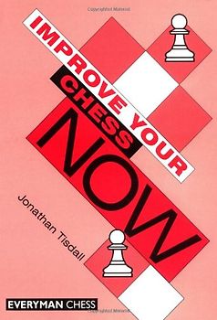 Improve Your Chess Now (Cadogan Chess Books) - Jonathan Tisdall