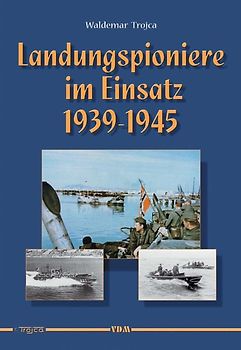 Landungspioniere im Einsatz 1939 - 1945