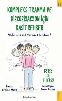 Kompleks Travma ve Dissosiyasyon icin Basit Rehber;Nedir ve Nasil Yardim Edebiliriz
