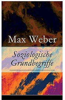 Soziologische Grundbegriffe: Die Begriffsdefinitionen einer empirisch arbeitenden Soziologie
