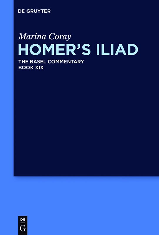 Homer’s Iliad / Homer’s Iliad The Basel Commentary