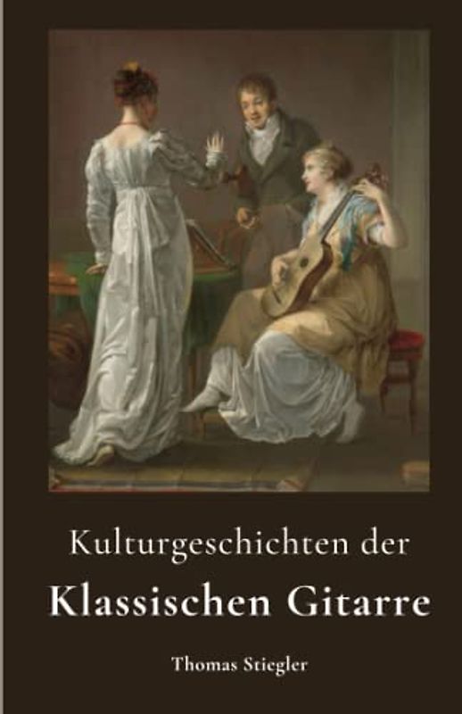 Kulturgeschichten der Klassischen Gitarre
