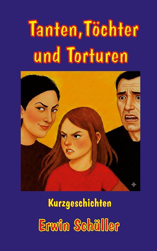 Tanten, Töchter und Torturen