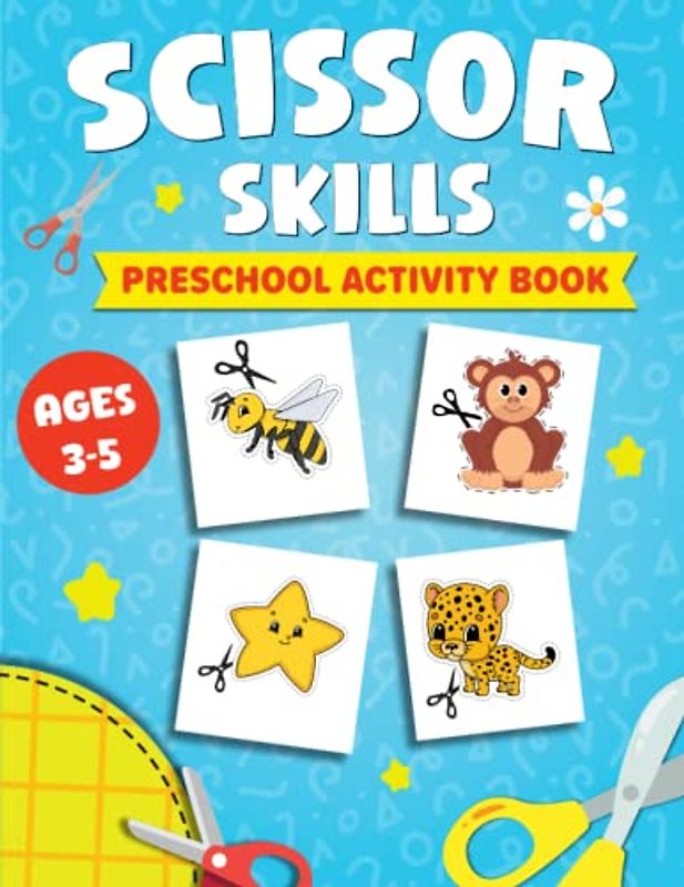 Scissor Skills Preschool Activity Book: A Fun and Simple Cutting Practice Workbook for Kids Ages 3-5 | Cutting and Coloring Activity Book for Toddlers