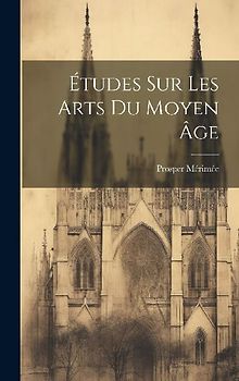 Études Sur Les Arts Du Moyen Âge