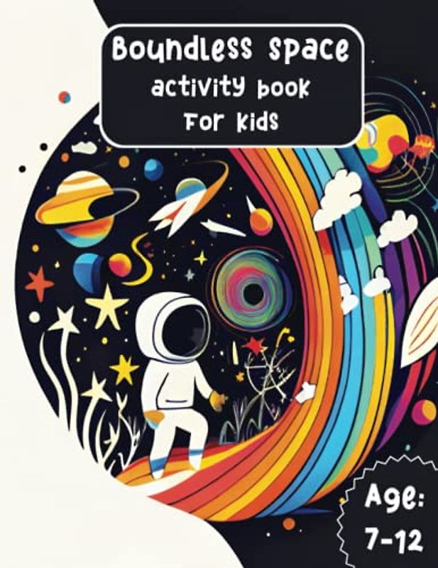 Boundless Space Activity book for Kids, 8.5x11 inches, 82 pages: Age: 7-12