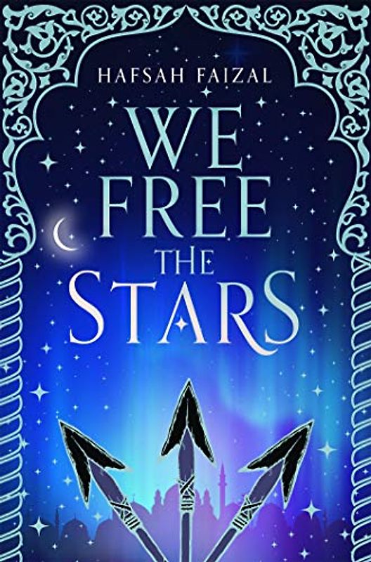 We Free the Stars: Hafsah Faizal (Sands of Arawiya, 2, Band 2)