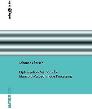 Optimization Methods for Manifold-Valued Image Processing