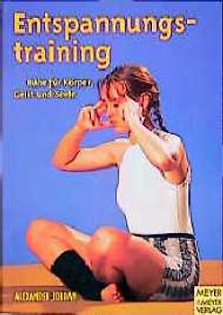 Entspannungstraining. Ruhe für Körper, Geist und Seele