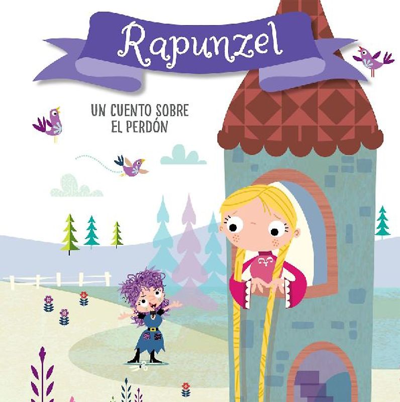 Rapunzel. Un Cuento Sobre El Perdón / Rapunzel. a Story about Forgiveness