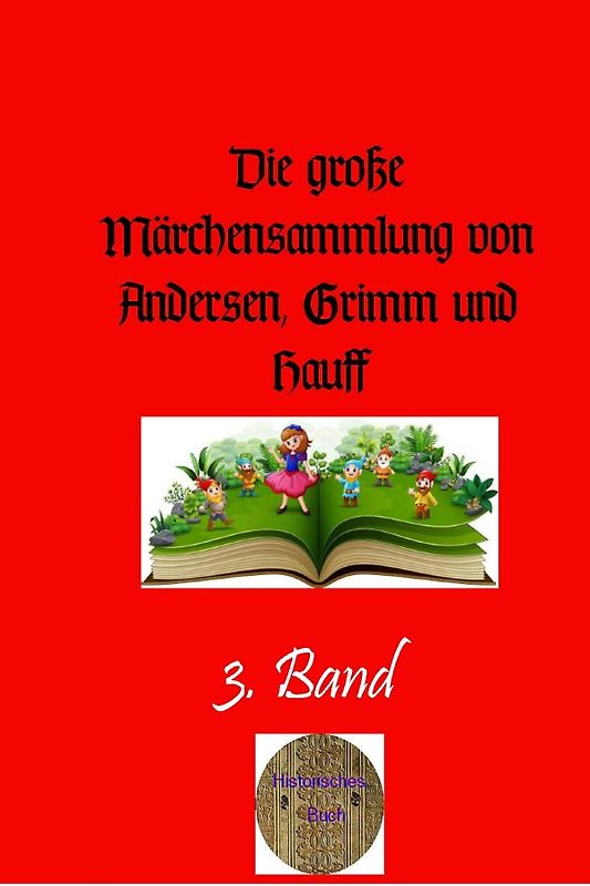 Die große Märchensammlung von Andersen, Grimm und Hauff / Die große Märchensammlung von Andersen, Grimm und Hauff, 3. Band