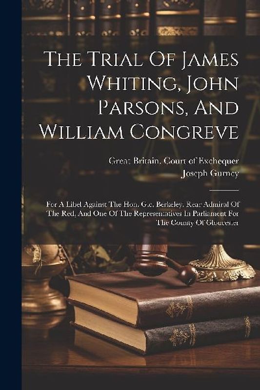 The Trial Of James Whiting, John Parsons, And William Congreve