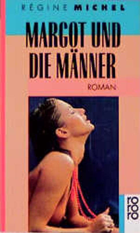 Margot und die Männer. Roman. (rororo erotic)