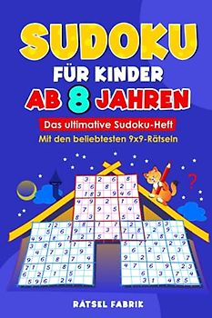 Sudoku für Kinder ab 8 Jahren: Das ultimative Sudoku-Heft mit den beliebtesten 9x9-Rätseln (Rätselbücher für Kinder, Band 2)