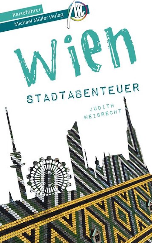 Wien - Stadtabenteuer Reiseführer Michael Müller Verlag