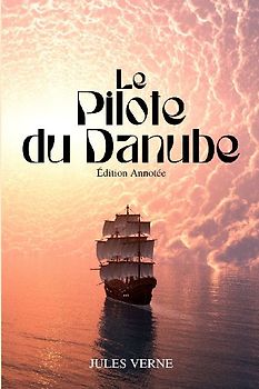 Le Pilote du Danube (Annoté)