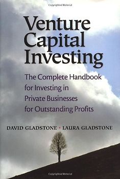 Venture Capital Investing: The Complete Handbook for Investing in Private Businesses for Outstanding Profits - Laura Gladstone [Paperback]