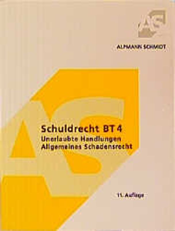Schuldrecht BT 4. Unerlaubte Handlungen und Allgemeines Schadensrecht