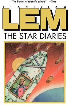 Star Diaries: Further Reminiscences of Ijon Tichy (Helen and Kurt Wolff Books) - Stanislaw Lem