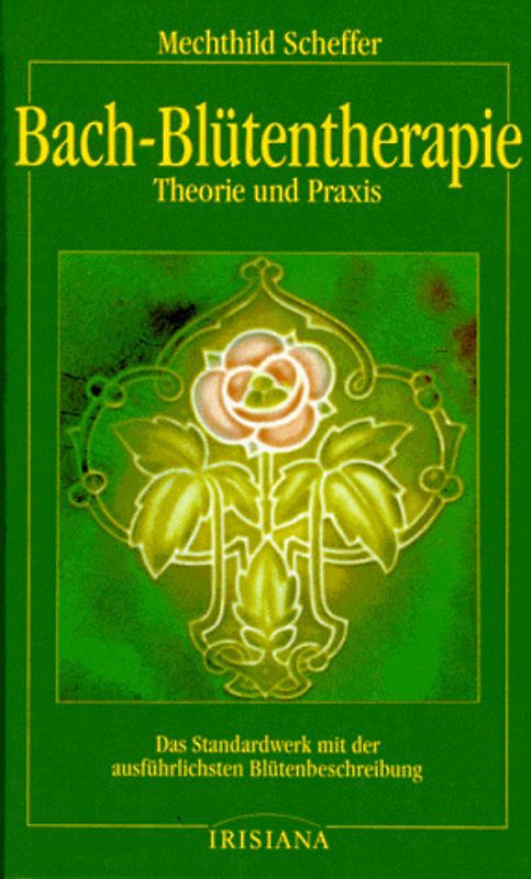 Bach-Blütentherapie. Theorie und Praxis