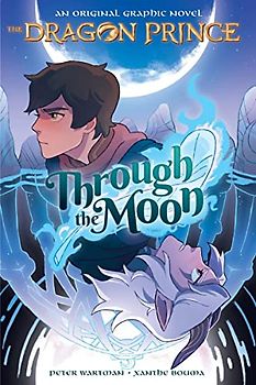 Through the Moon (the Dragon Prince Graphic Novel #1) (Dragon Prince, 1)