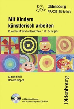 Oldenbourg PRAXIS Bibliothek / Mit Kindern künstlerisch arbeiten
