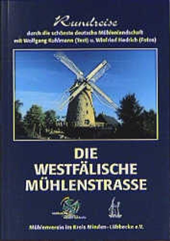 Die westfälische Mühlenstrasse. Rundreise durch die schönste deutsche Mühlenlandschaft