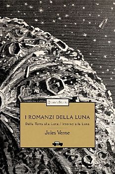 I romanzi della luna: Dalla Terra alla Luna-Intorno alla luna