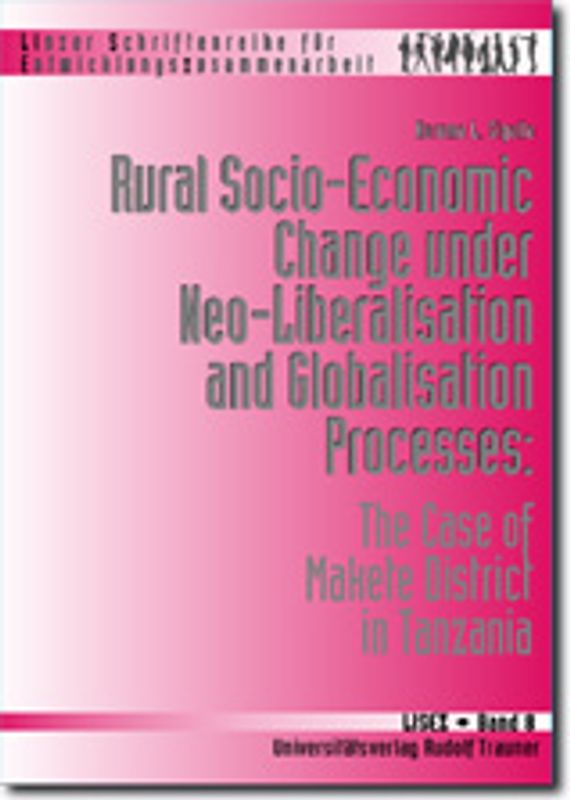Rural Socio-Economic Change under Neo-Liberalisation and Globalisation Processes: The Case of Makete District in Tanzania